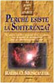 Le prove per credere. Perché esiste la sofferenza? (Le vie dello spirito) Religion & Esotericism