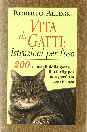 Vita da gatti: istruzioni per l'uso. 200 consigli della gatta Butterfly per una perfetta convivenza book