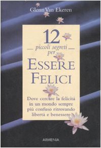 Dodici piccoli segreti per essere felici Books