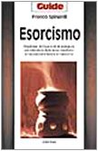 Esorcismo. Preghiere, formule e riti di scongiuro per difendersi dalle forze malefiche e neutralizzare fatture e malocchio book