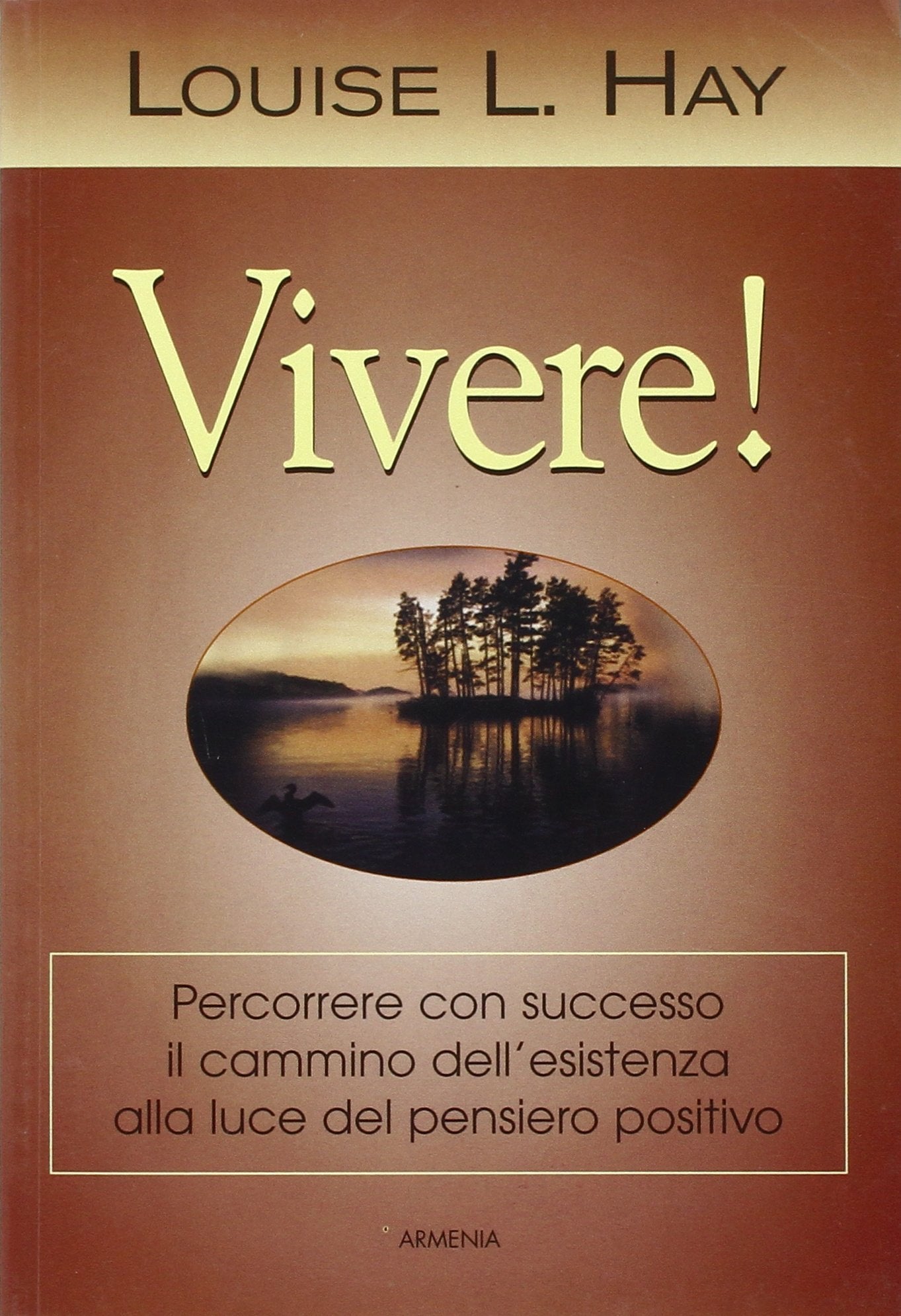 Vivere! Percorrere con successo il cammino dell'esistenza alla luce del pensiero positivo Lifestyle