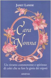 Cara nonna. Un ritratto commovente e spiritoso di colei che sa fare la gioia dei nipoti (Scrigno) Lifestyle