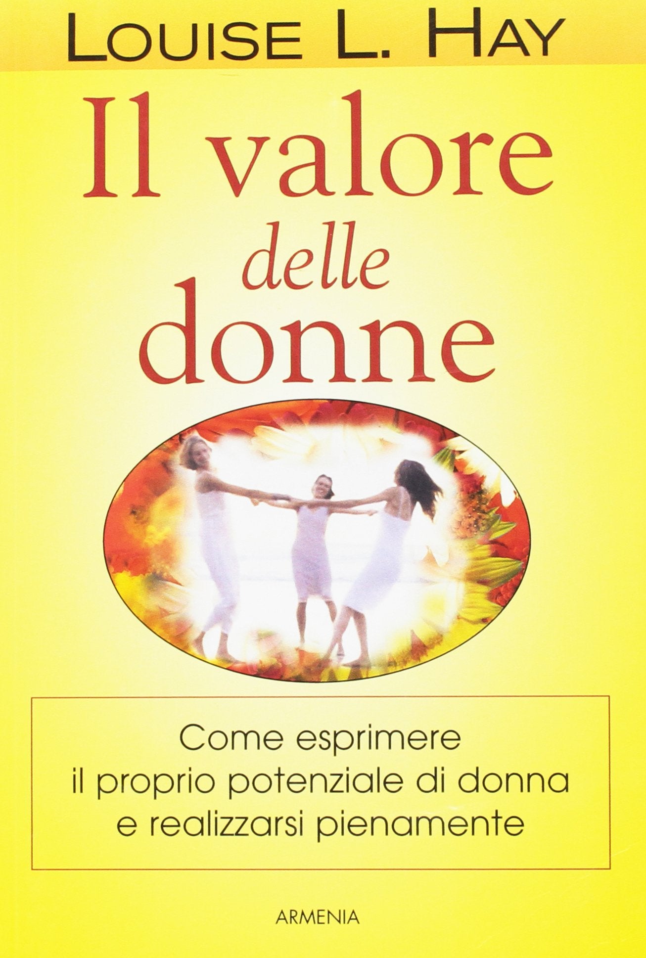Il valore delle donne. Come esprimere il proprio potenziale di donna e realizzarsi pienamente Lifestyle