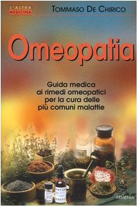 Omeopatia. Guida medica ai rimedi omeopatici per la cura delle più comuni malattie book