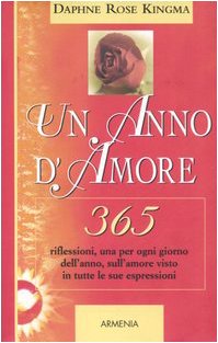 Un anno d'amore. 365 riflessioni, una per ogni giorno dell'anno, sull'amore visto in tutte le sue espressioni (Giorno per giorno) Partnership & Love