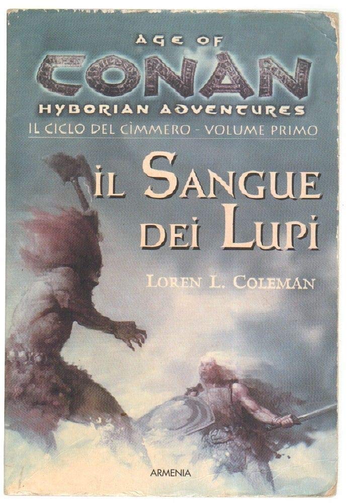 Il sangue dei lupi. Il ciclo del cimmero. Conan. Age of Hyborian adventures: 1 (Fantasy) Contemporary literature