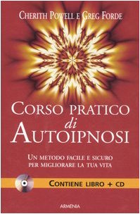 Corso pratico di autoipnosi. Con CD Audio (Guide in cofanetto) Medicine