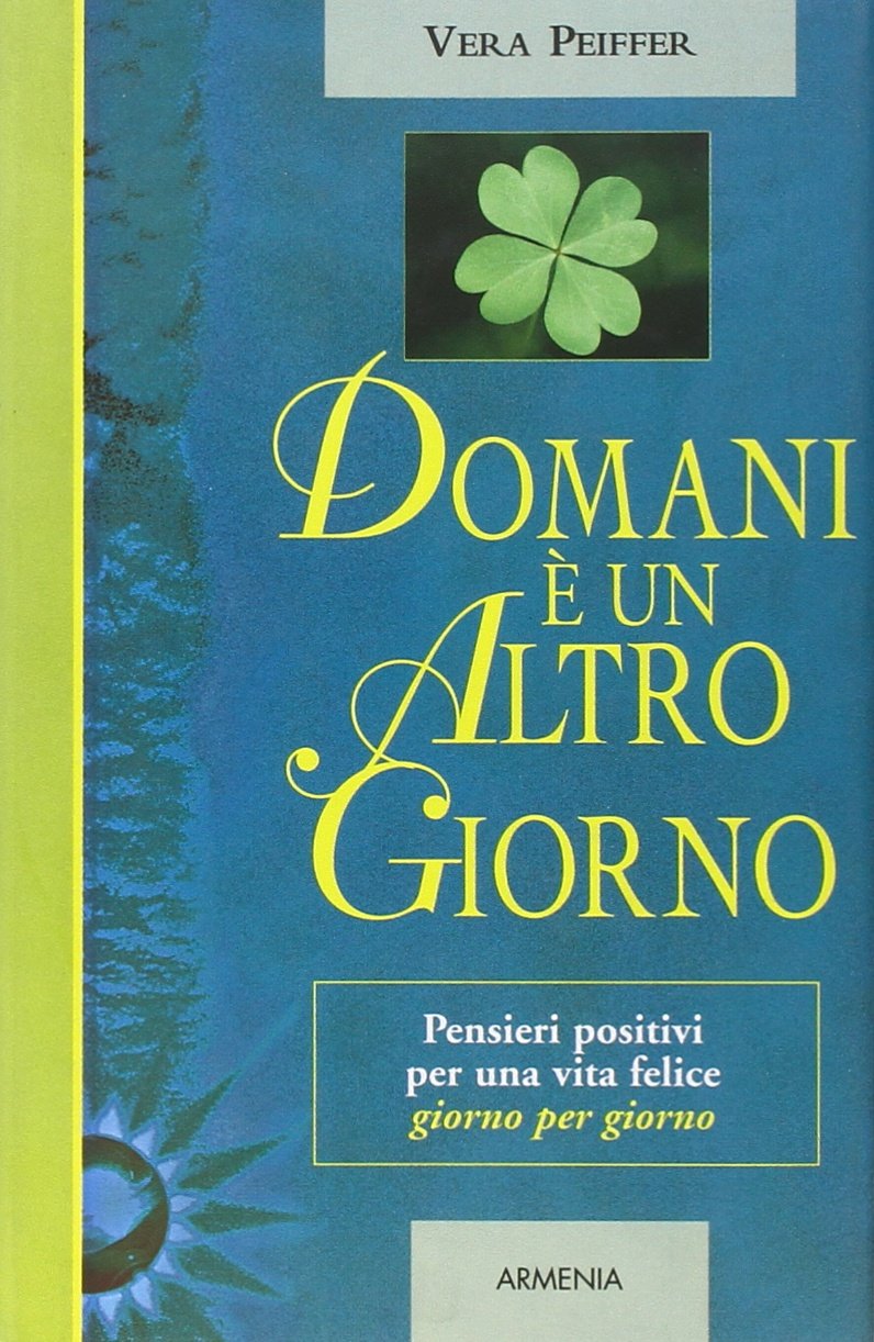 Domani è un altro giorno. Pensieri positivi per una vita felice giorno per giorno Lifestyle