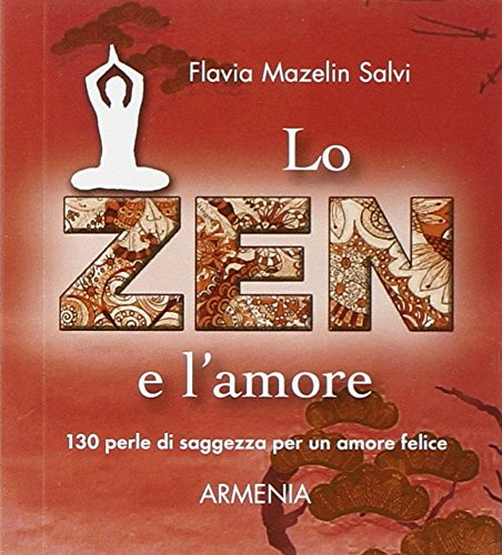 Lo zen e l'amore. 130 perle di saggezza per un amore felice book