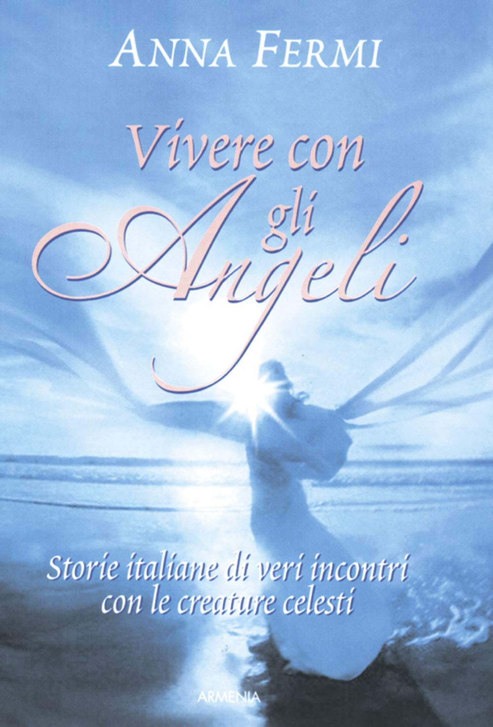 Vivere con gli angeli (Sotto le ali degli angeli) Religion & Esotericism
