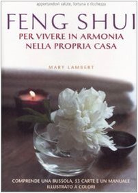 Feng Shui. Per vivere in armonia nella propria casa. Con gadget book