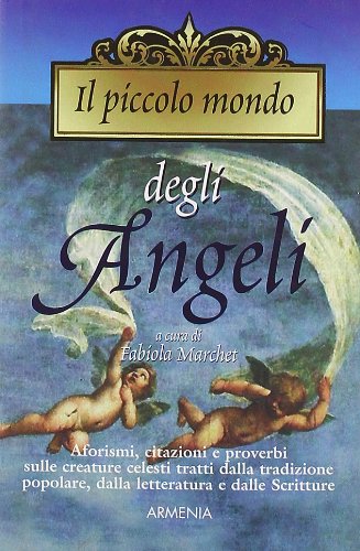 Il piccolo mondo degli angeli (I piccoli libri) Religion & Esotericism