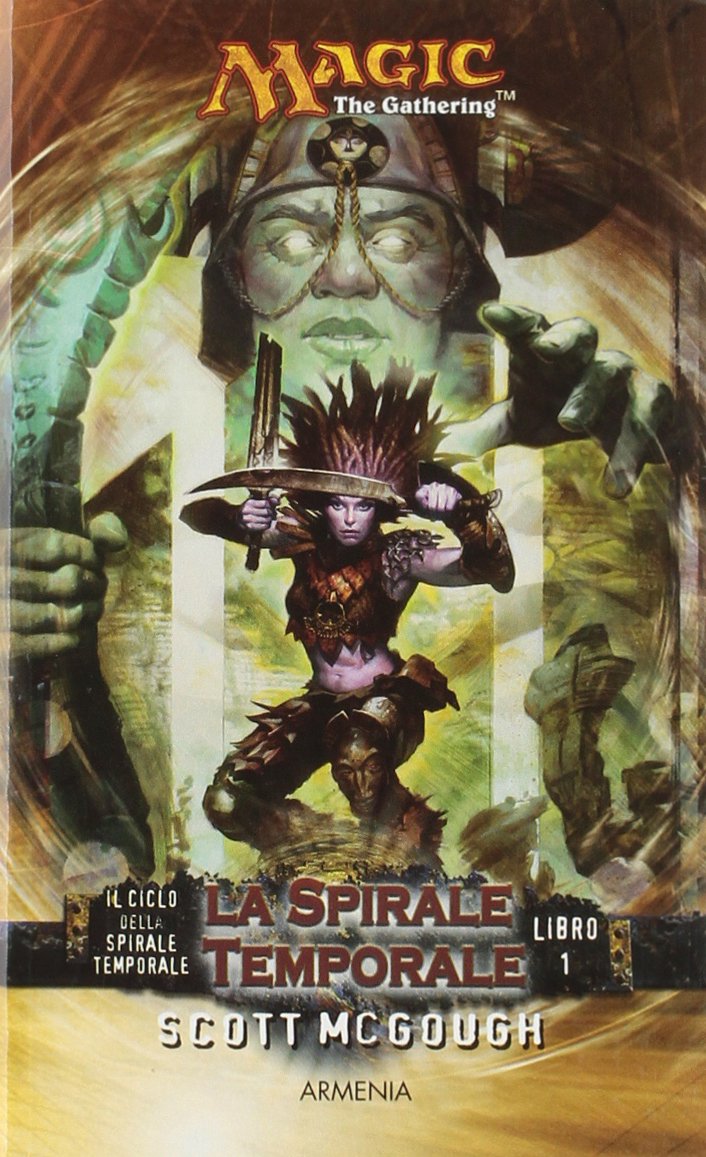 La spirale temporale. Il ciclo della spirale temporale. Magic the Gathering (Vol. 1) book