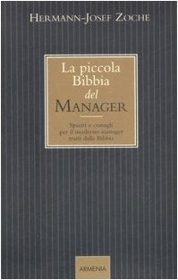 La piccola bibbia del manager. Spunti e consigli per il moderno manager tratti dalla Bibbia (Giorno per giorno) Business, Finance & Career