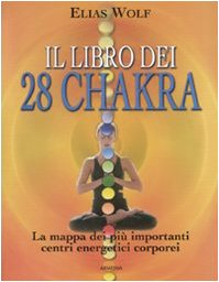 Wolf, E: Libro dei 28 chakra. La mappa dei più importanti ce Health, Nutrition & Fitness