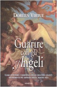 Guarire con gli angeli (Sotto le ali degli angeli) Religion & Esotericism
