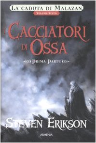 I cacciatori di ossa. La caduta di Malazan (Vol. 6/1) book