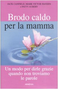 Brodo caldo per la mamma. Un modo per dirle grazie quando non troviamo le parole (Lo scrigno special) Books