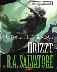 Guida alla leggenda di «Drizzt» di R. A. Salvatore. Forgotten Realms. Ediz. illustrata Contemporary literature