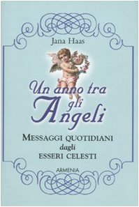 Un anno tra gli angeli. Messaggi quotidiani dagli esseri celesti (Scrigno) Religion & Esotericism