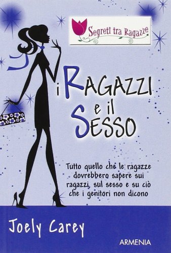 I ragazzi e il sesso. Segreti tra ragazze (I piccoli libri) Partnership & Love