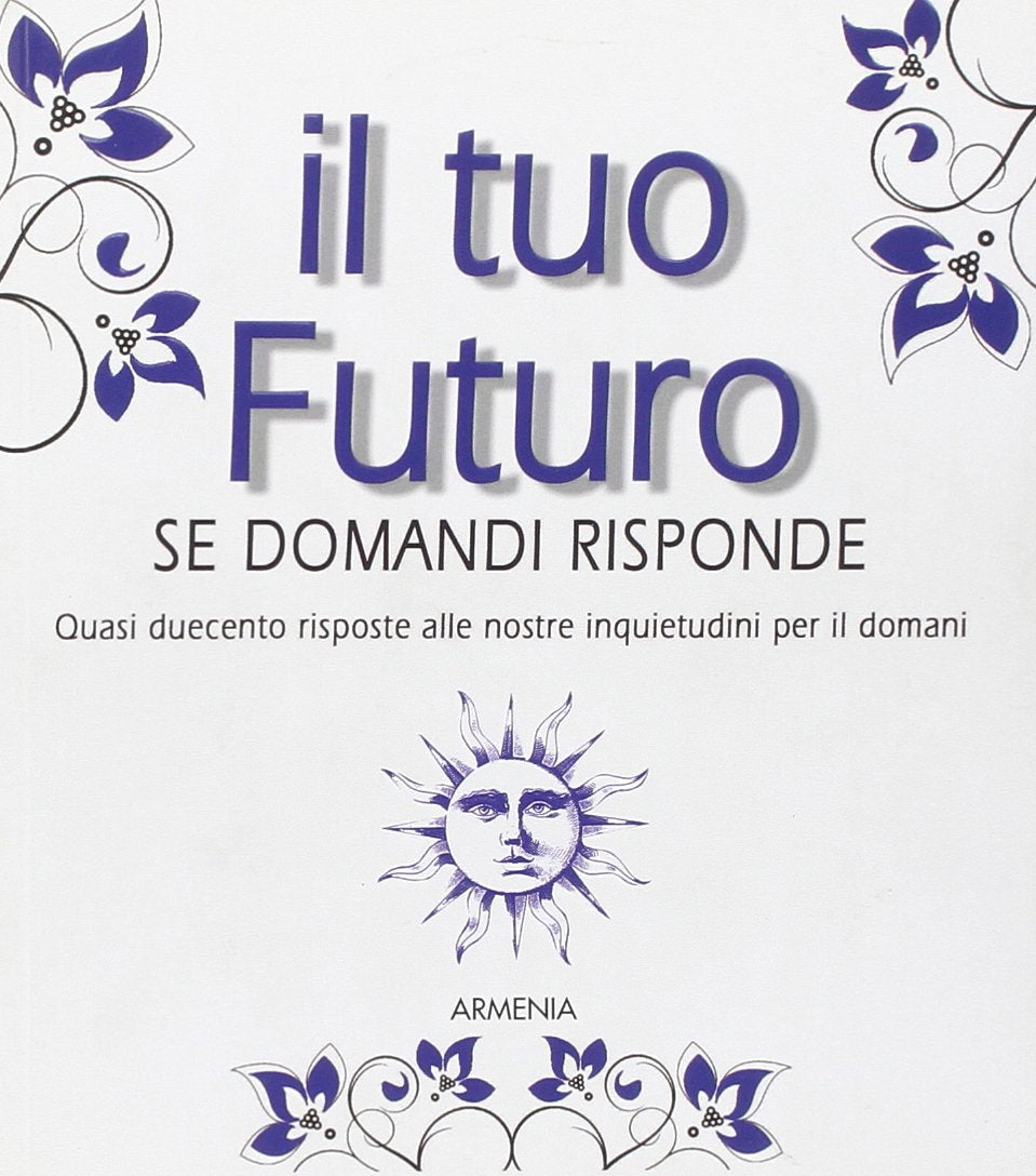 Il tuo futuro. Se domandi risponde (I libri della divinazione) Religion & Esotericism