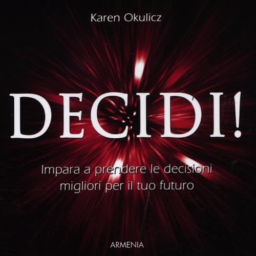 Decidi! Impara a prendere le decisioni migliori per il tuo futuro book