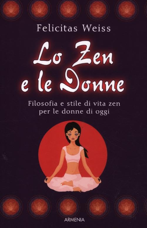 Lo zen e le donne. Filosofia e stile di vita zen per le donne di oggi book
