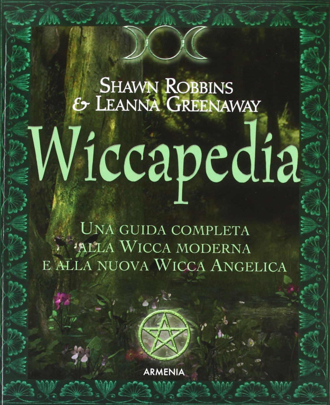Wiccapedia. Una guida completa alla Wicca moderna e alla nuova Wicca Angelica book