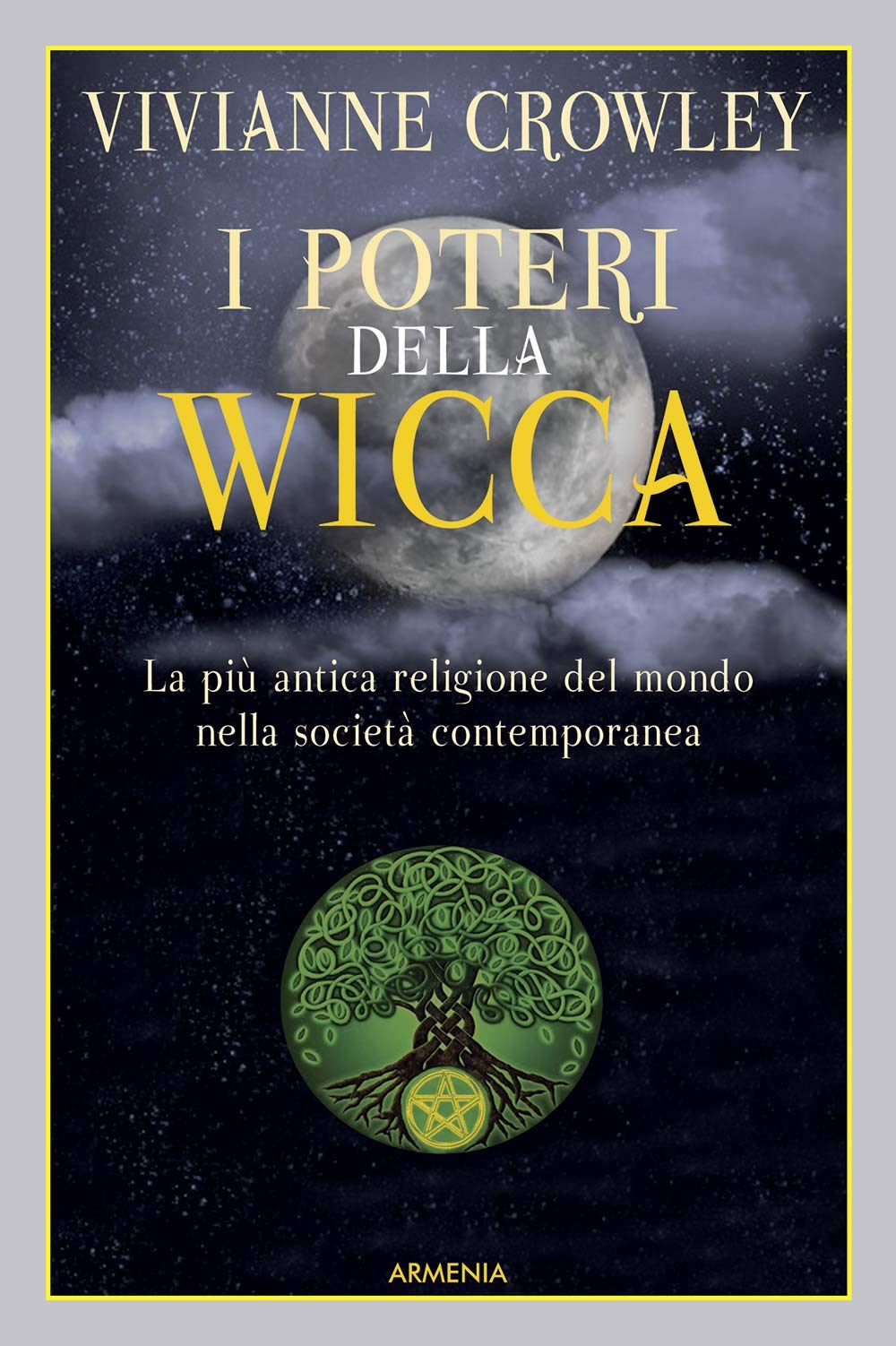 I poteri della Wicca. La più antica religione del mondo nella società contemporanea Religion & Esotericism