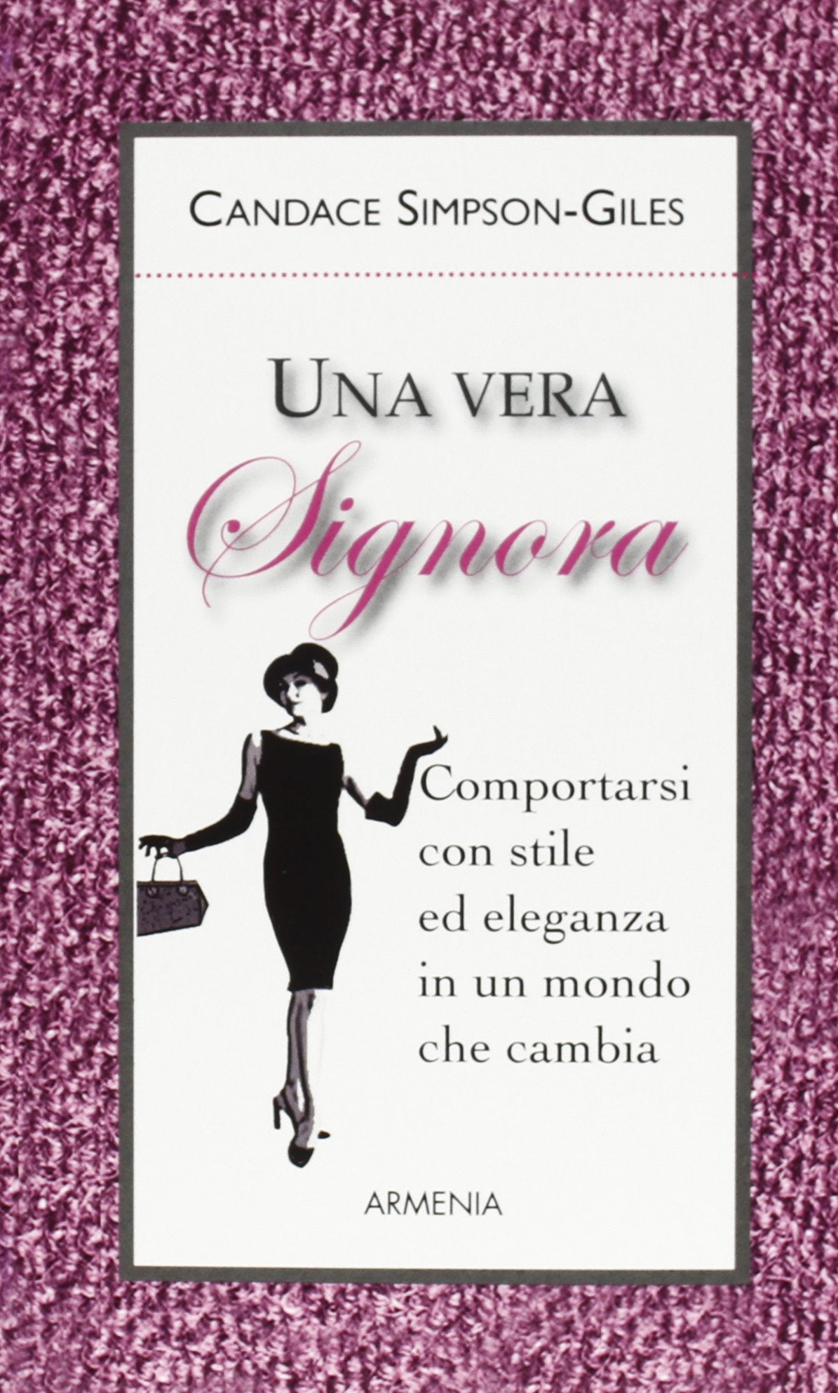 Una vera signora. Comportarsi con stile ed eleganza in un mondo che cambia book
