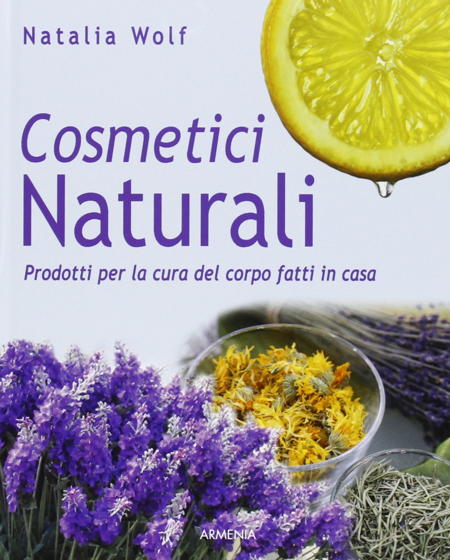 Cosmetici naturali. Prodotti per la cura del corpo fatti in casa (Vivere meglio) Leisure, Home & Garden