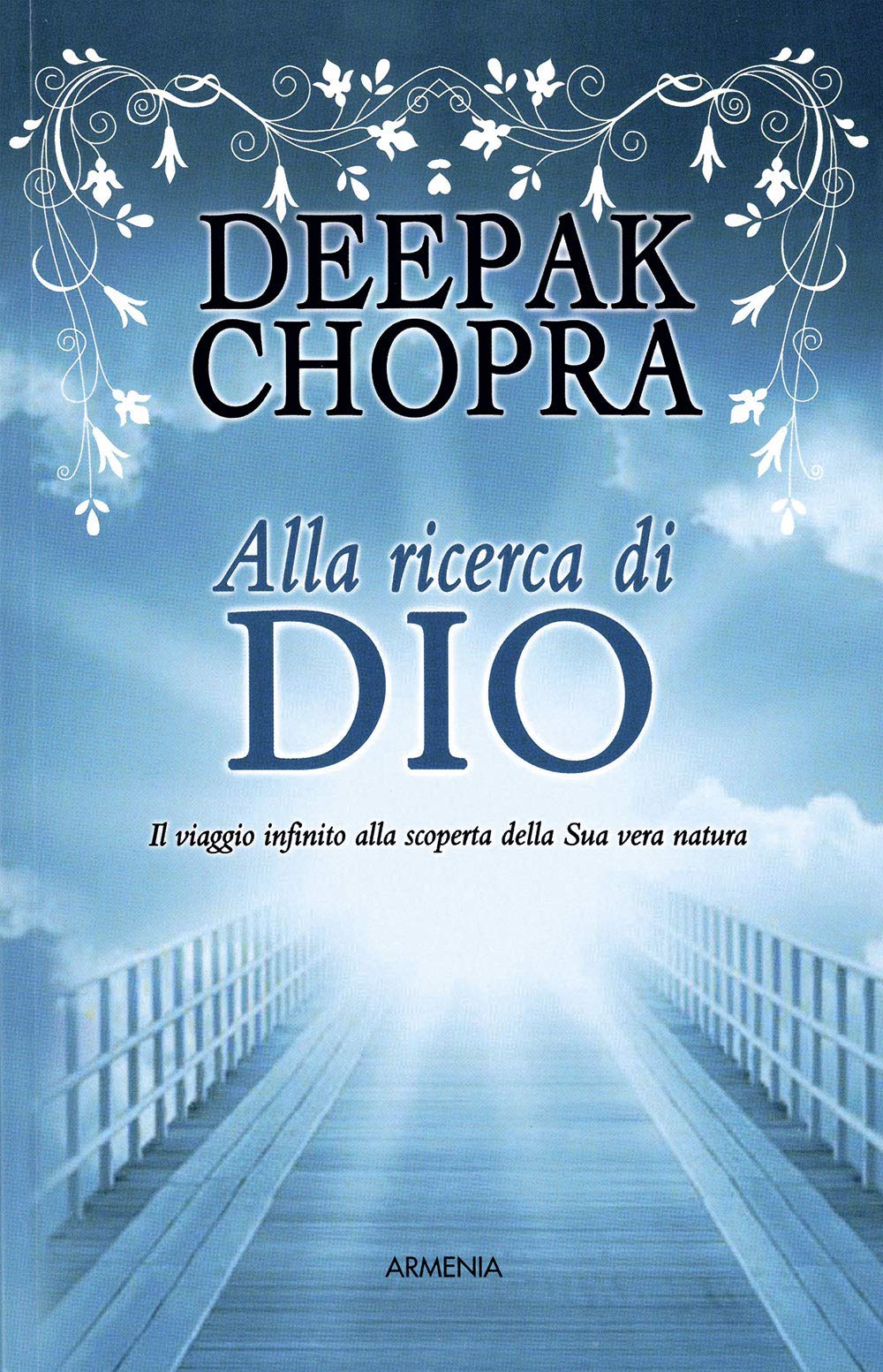 Alla ricerca di Dio. Il viaggio infinito alla scoperta della Sua vera natura Religion & Esotericism