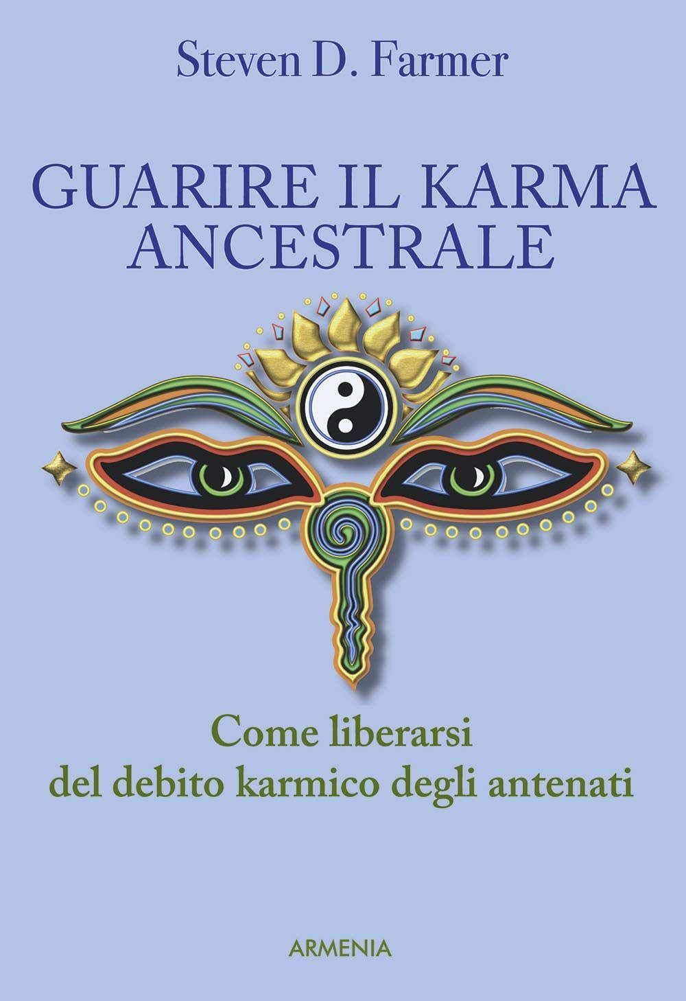 Guarire il karma ancestrale. Come liberarsi del debito karmico degli antenati Religion & Esotericism