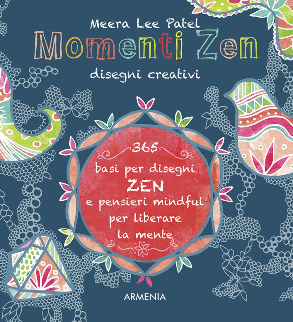 Momenti zen. Disegni creativi. Libera la mente con il tangling e con tanti pensieri mindful book