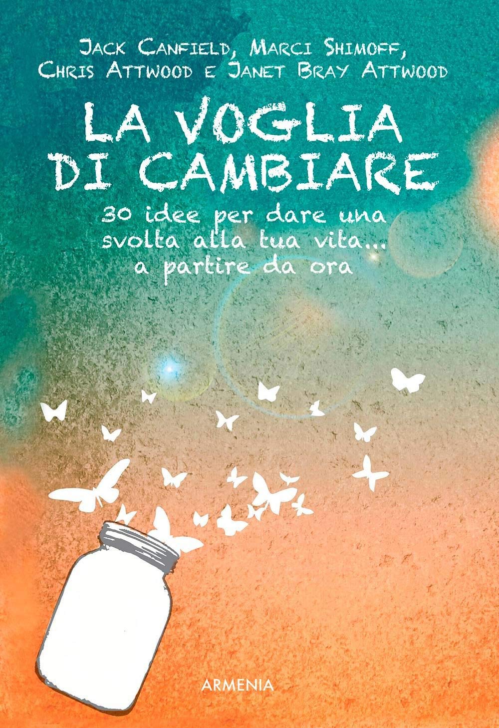 La voglia di cambiare. 30 idee per dare una svolta alla propria vita... a partire da ora (Scrigno) Religion & Esotericism