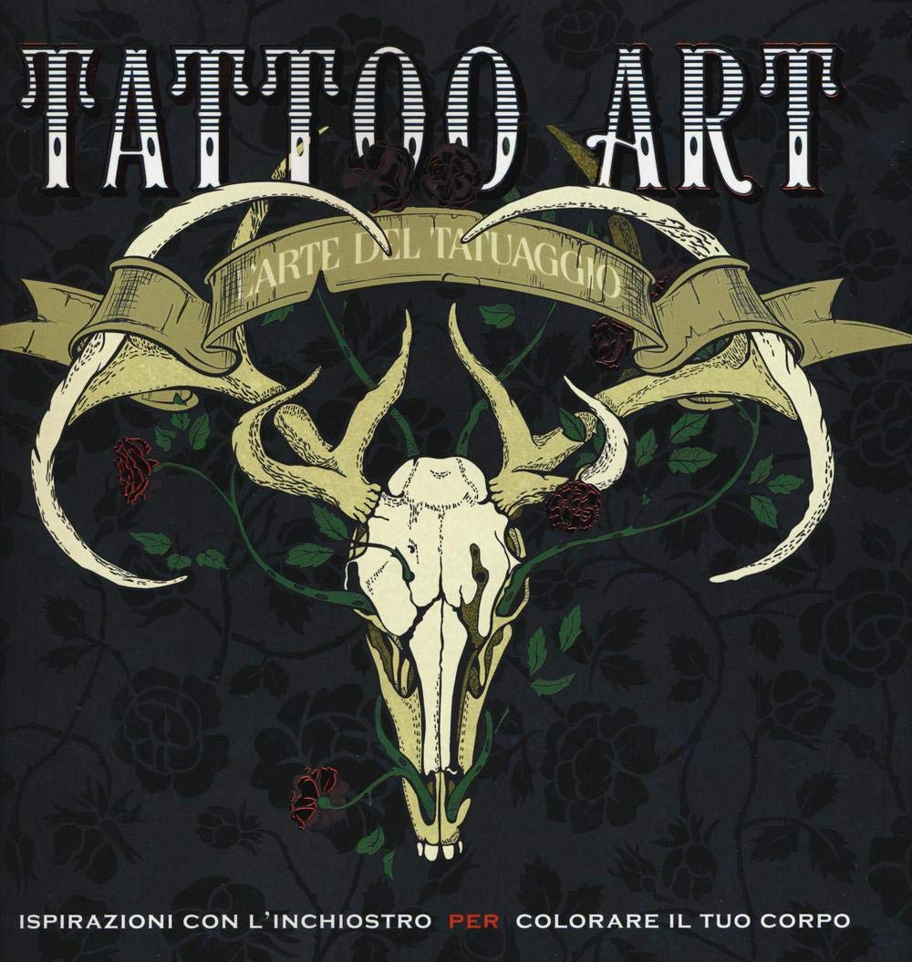 Tattoo art. L'arte del tatuaggio. Ispirazioni con l'inchiostro per colorare il tuo corpo (Scrigno) Film, Art & Culture