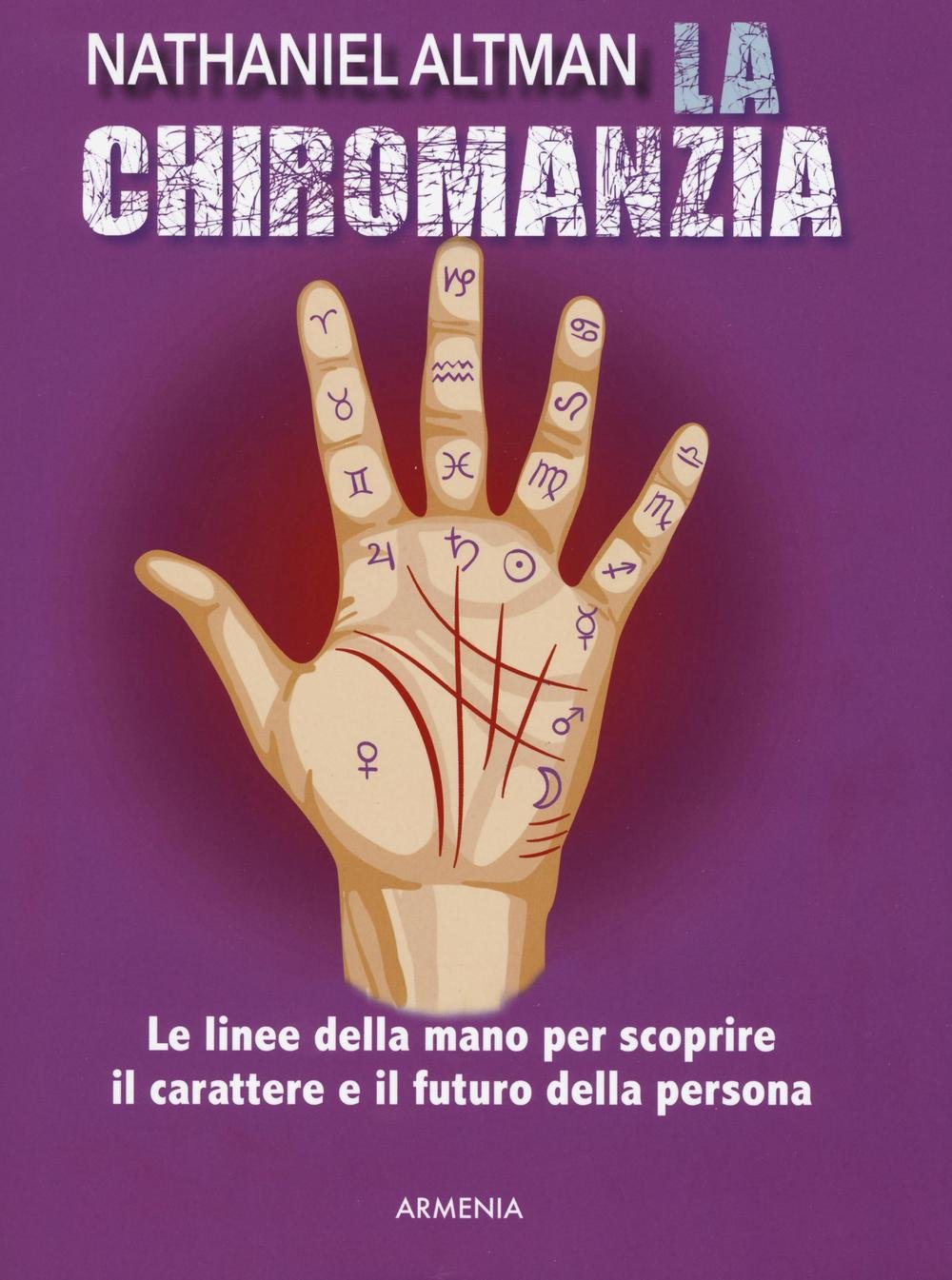 La chiromanzia. Le linee della mano per scoprire il carattere e il futuro della persona book