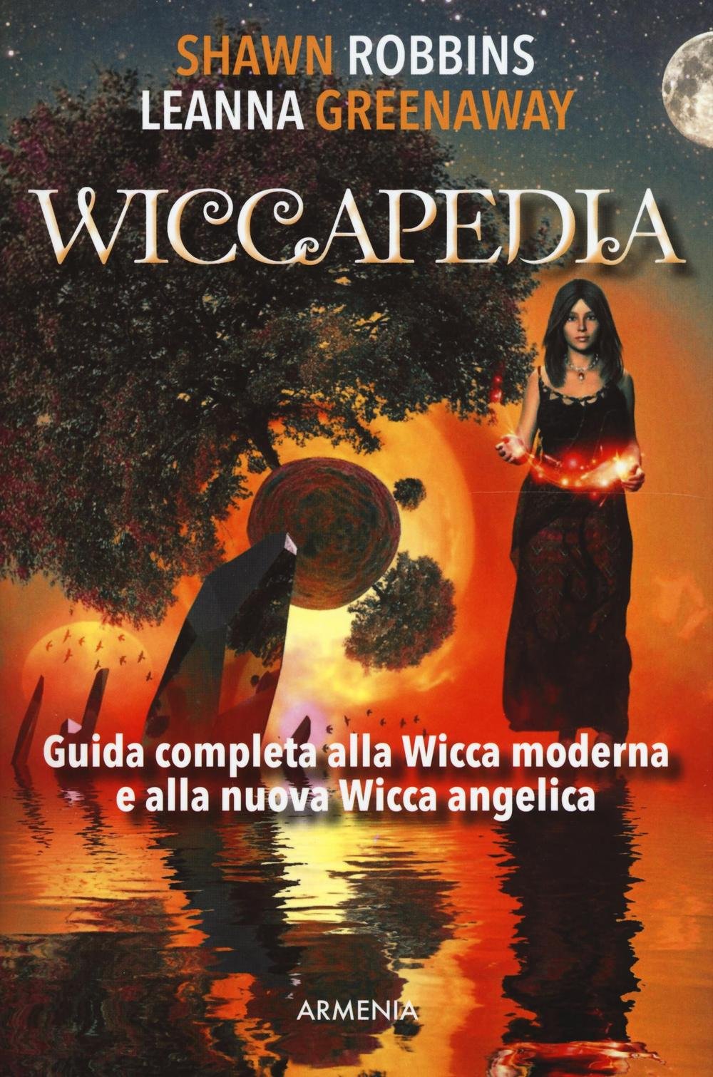 Wiccapedia. Una guida completa alla Wicca moderna e alla nuova Wicca Angelica (Ombre) Religion & Esotericism