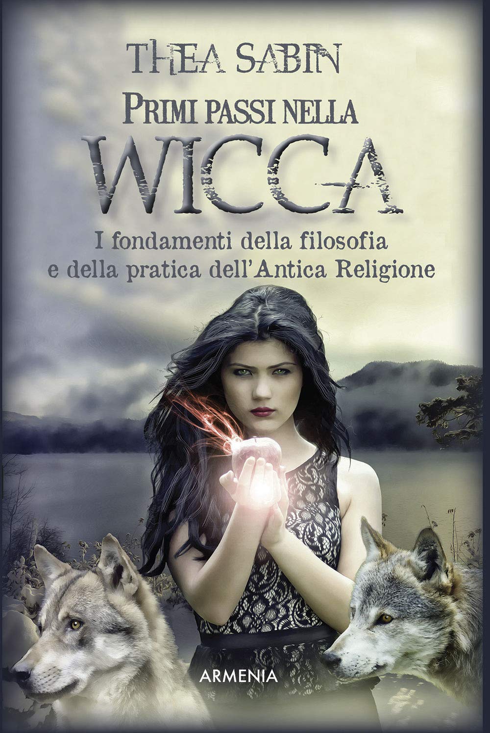 Primi passi nella wicca. I fondamenti della filosofia e della pratica dell'Antica Religione Religion & Esotericism