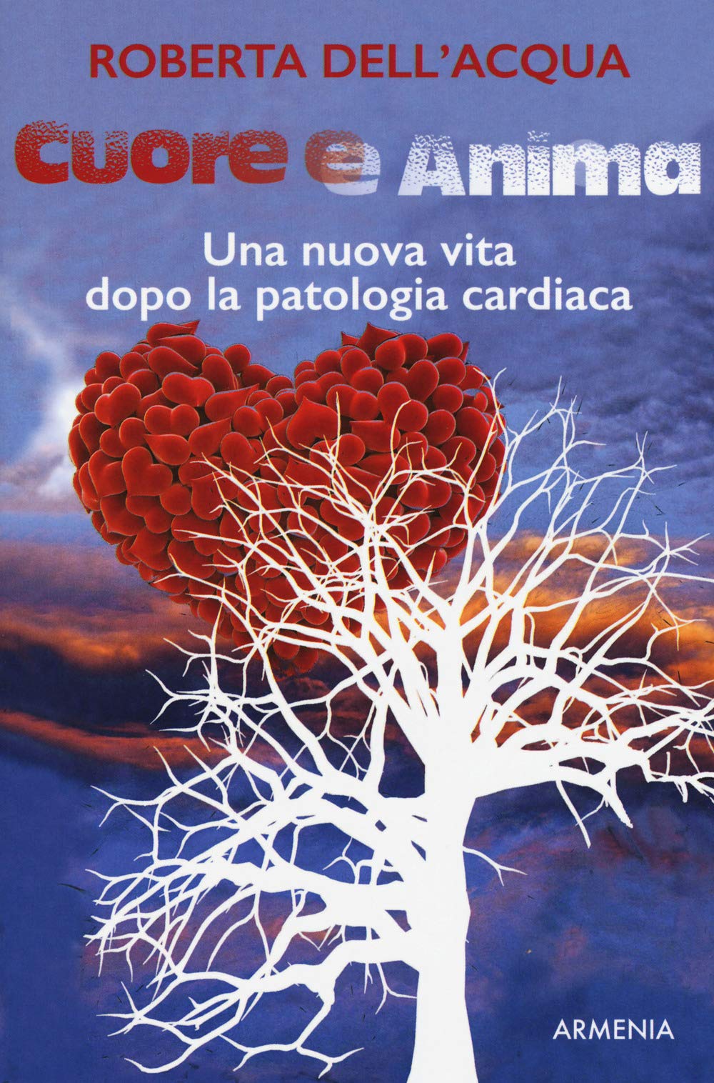Cuore e anima. Una nuova vita dopo la patologia cardiaca book