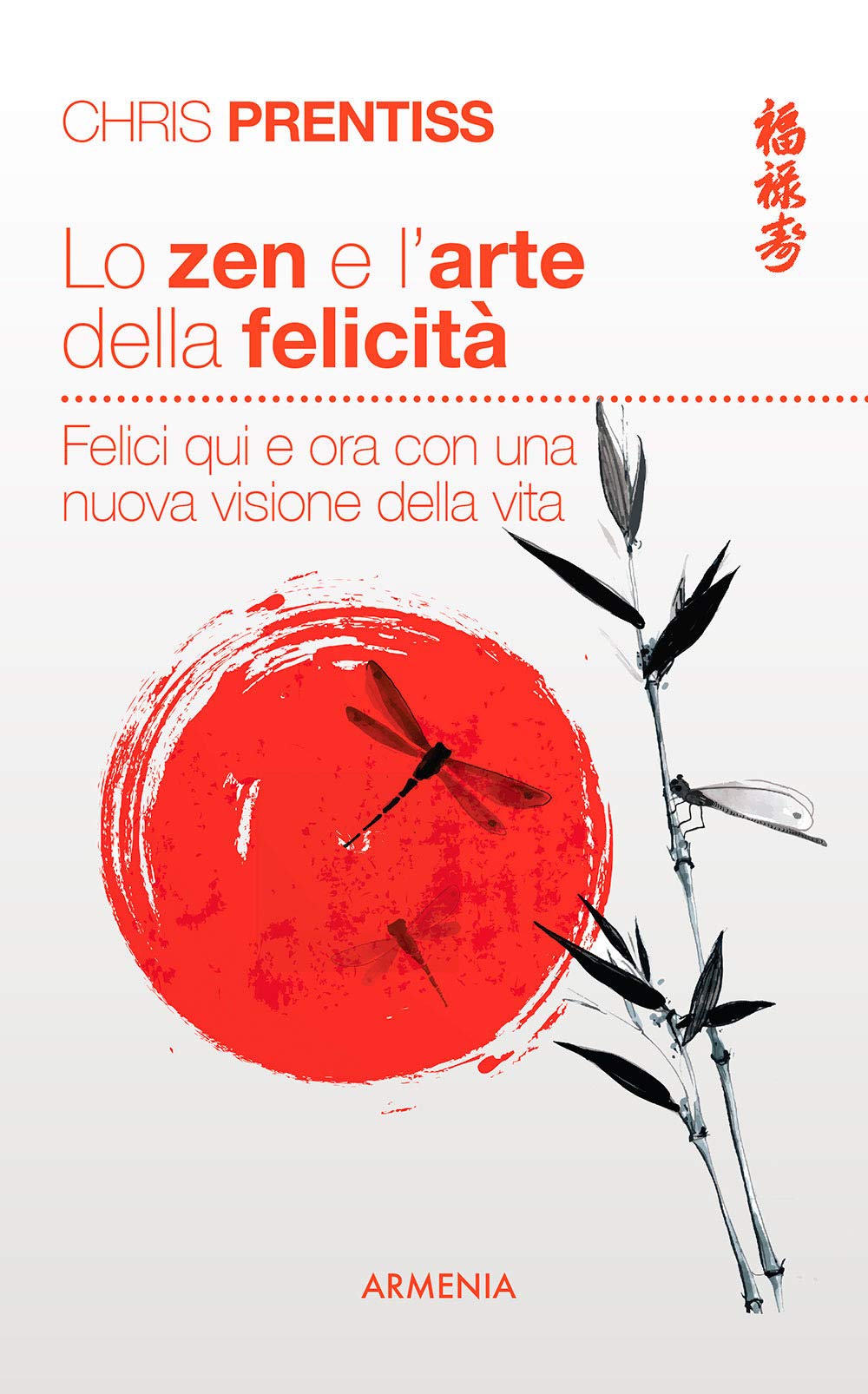 Prentiss, C: Zen e l'arte della felicità. Felici qui e ora c Lifestyle