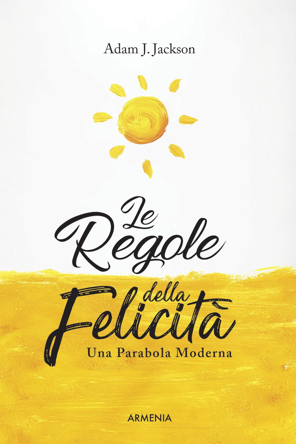 Le regole della felicità. Una parabola moderna book