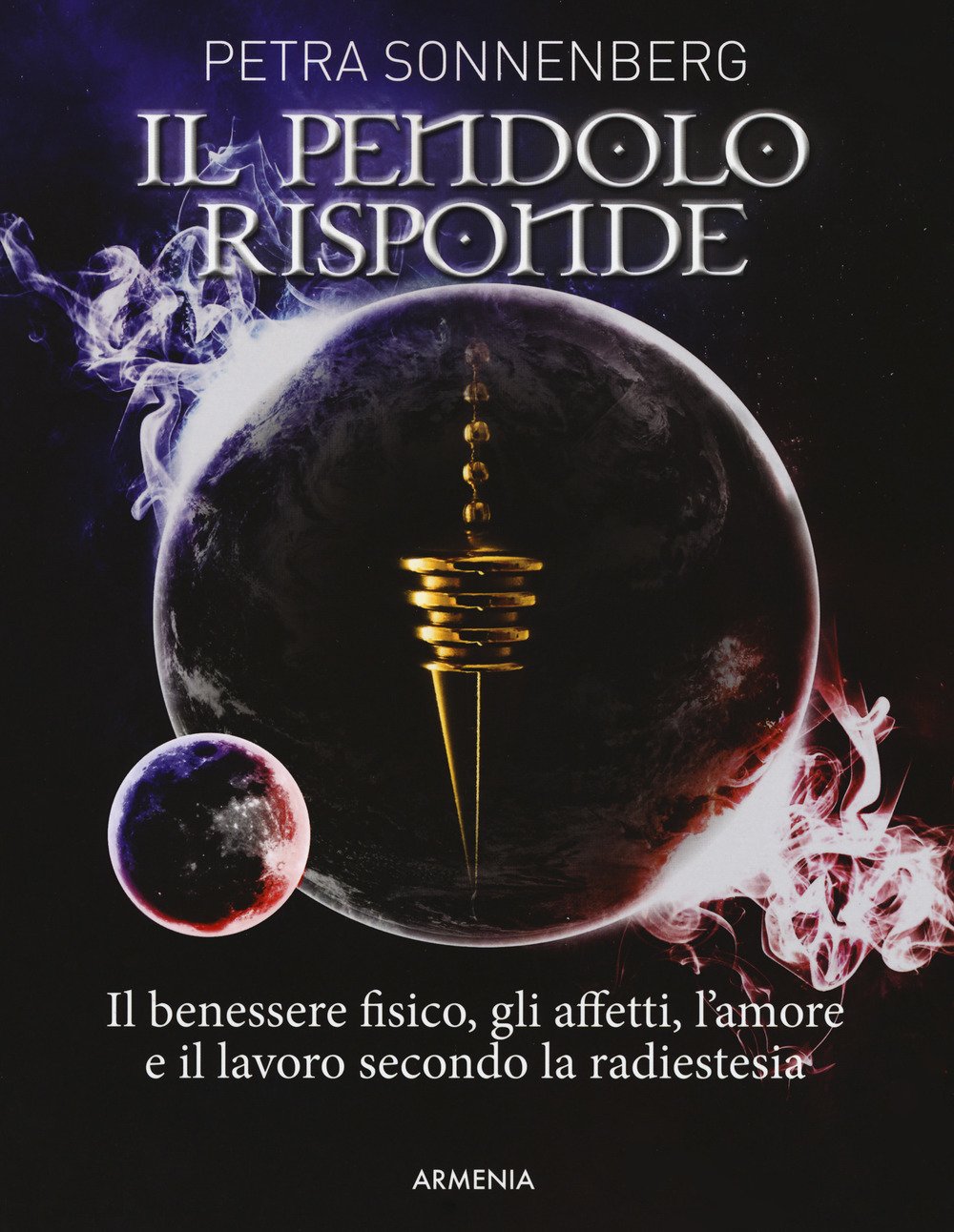 Il pendolo risponde. Il benessere fisico, gli affetti, l'amore e il lavoro secondo la radiestesia book