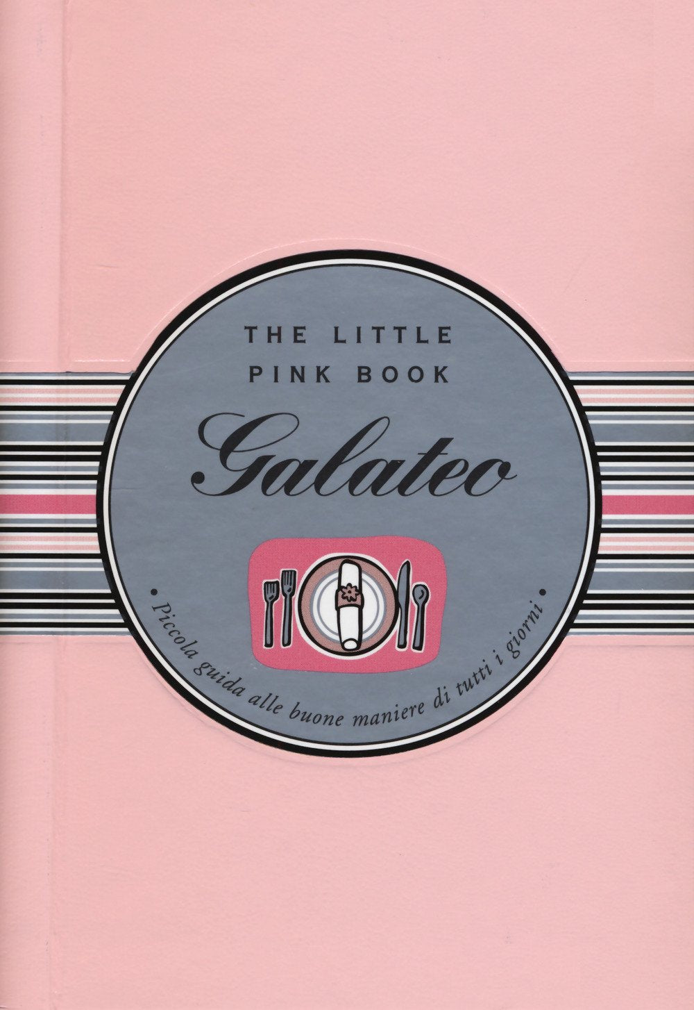 Galateo. Piccola guida alle buone maniere di tutti i giorni. The little pink book Leisure, Home & Garden
