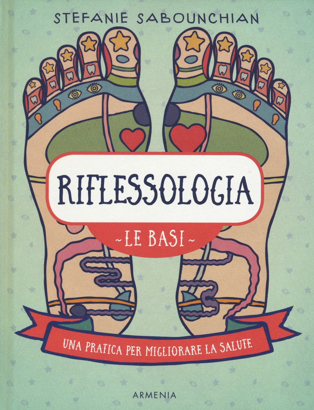 Riflessologia. Le basi. Una pratica per migliorare la salute book