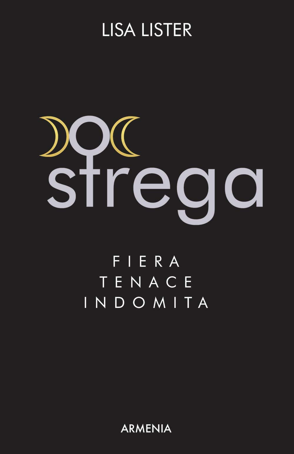 Strega. Fiera, tenace, indomita (Ombre) Religion & Esotericism