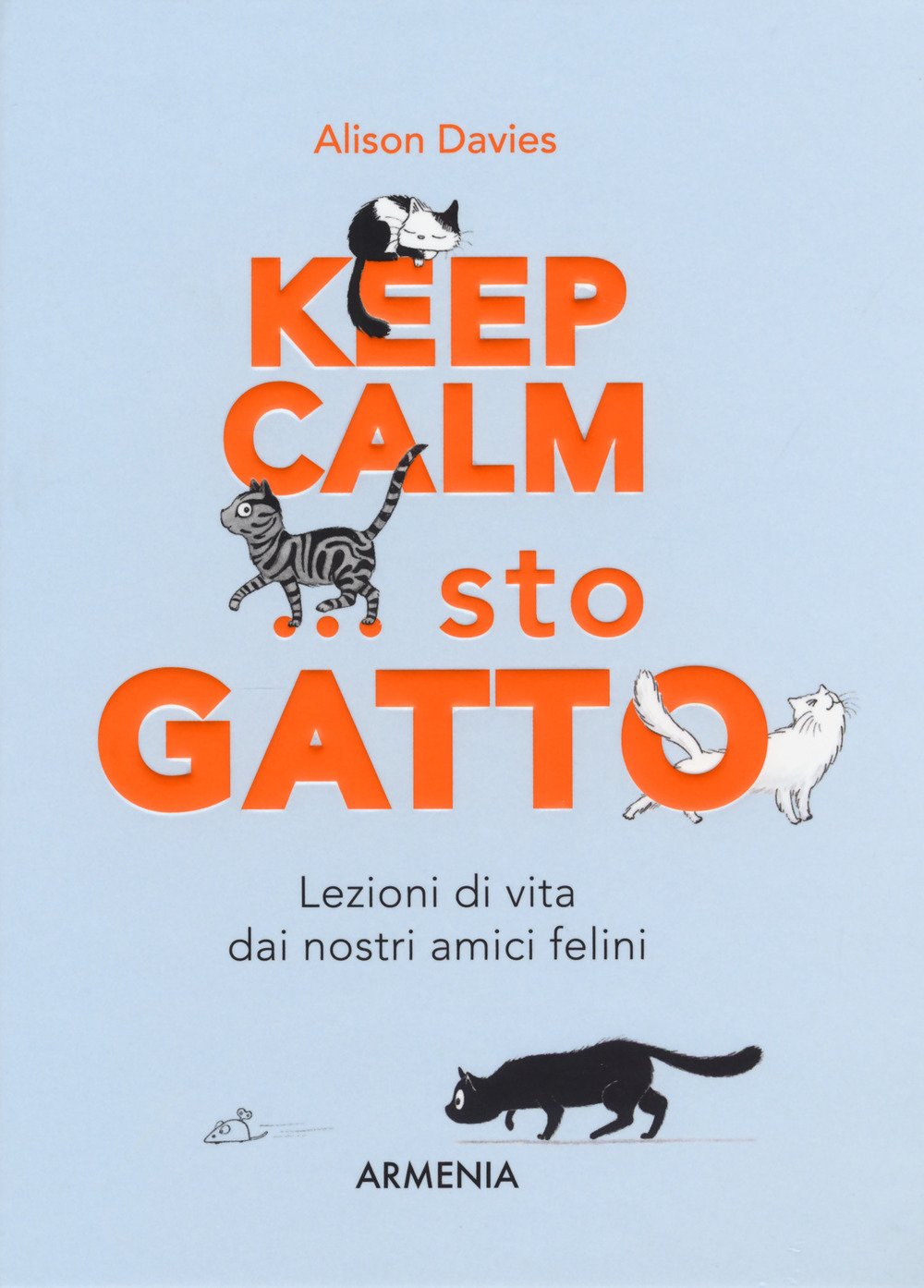 Keep calm... Sto gatto. Lezioni di vita dai nostri amici felini book