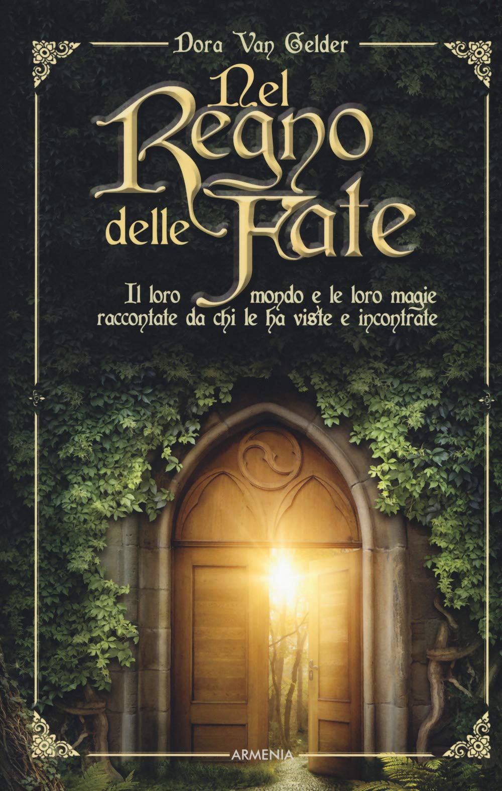 Nel regno delle fate. Il loro mondo e le loro magie raccontate da chi le ha viste e incontrate Religion & Esotericism