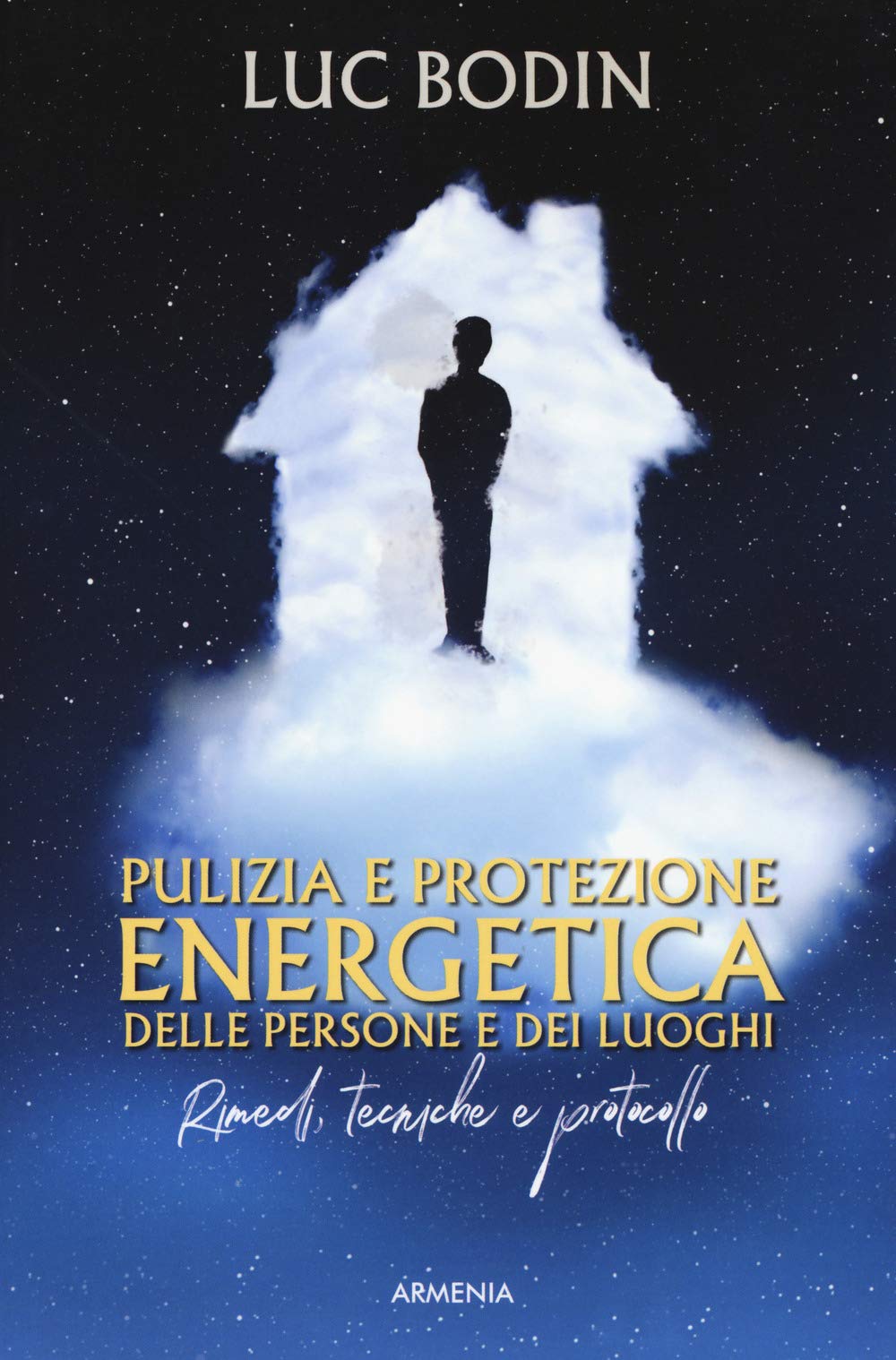 Pulizia e protezione energetica delle persone e dei luoghi. Rimedi, tecniche e protocollo book